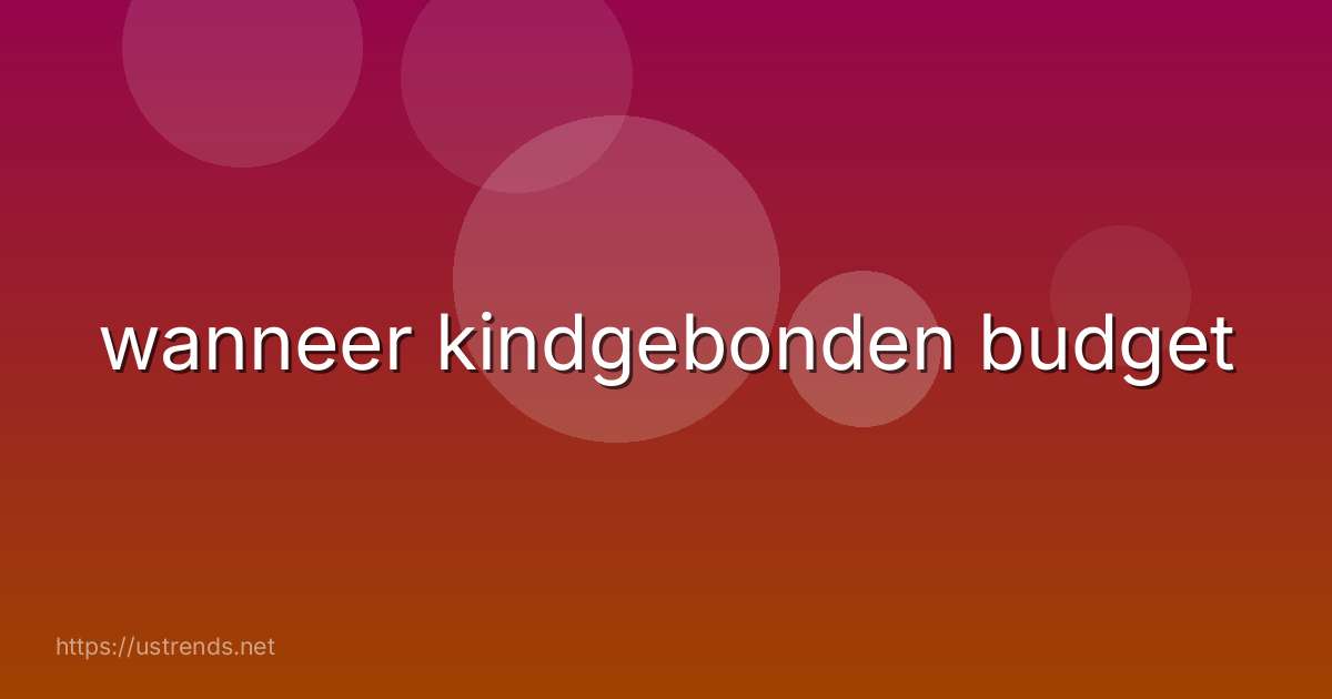 wanneer kindgebonden budget