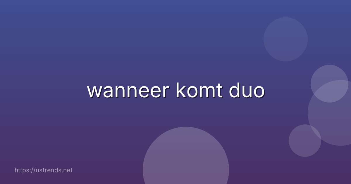 wanneer komt duo