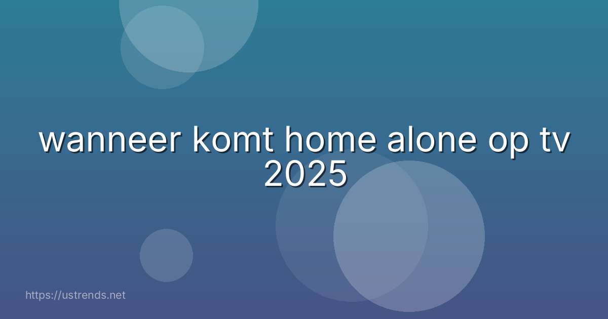 wanneer komt home alone op tv 2025