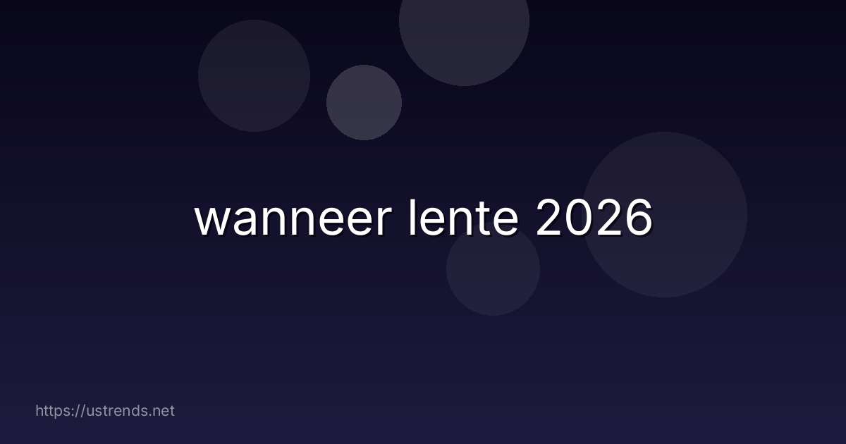 wanneer lente 2026