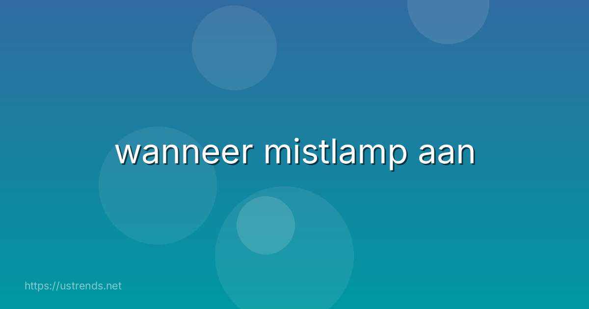 wanneer mistlamp aan