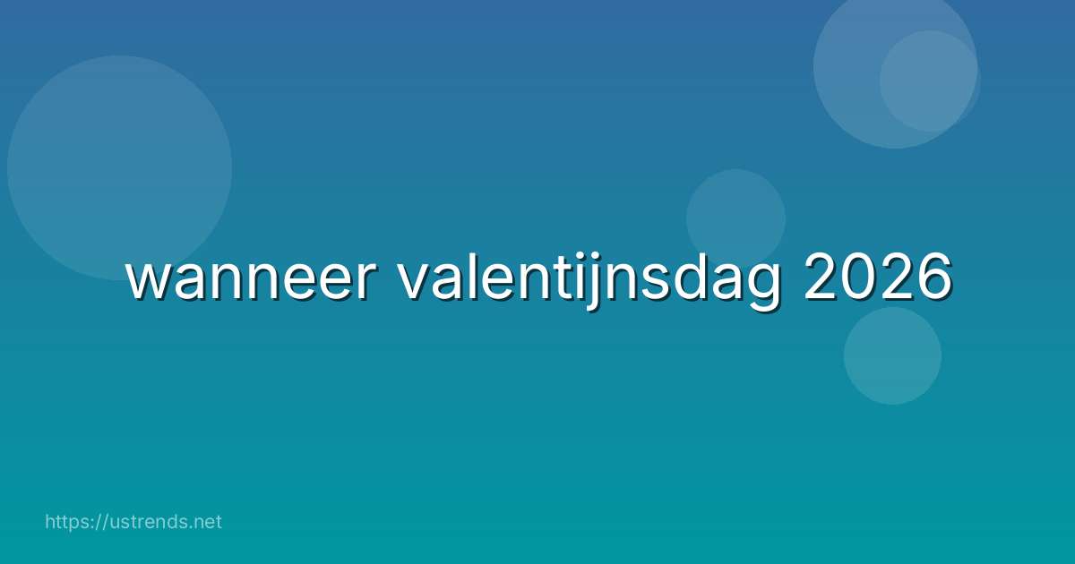 wanneer valentijnsdag 2026