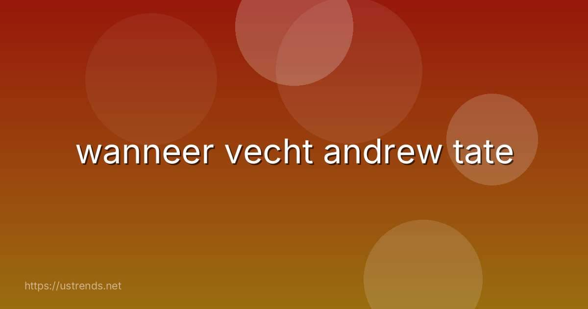 wanneer vecht andrew tate