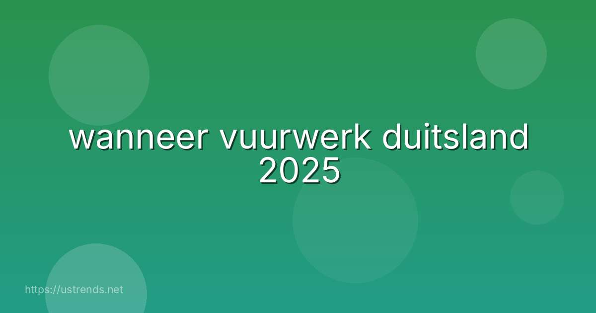 wanneer vuurwerk duitsland 2025