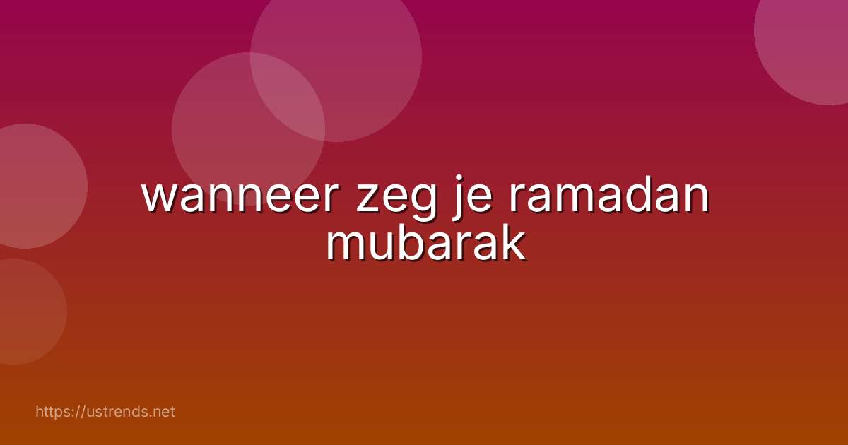 wanneer zeg je ramadan mubarak