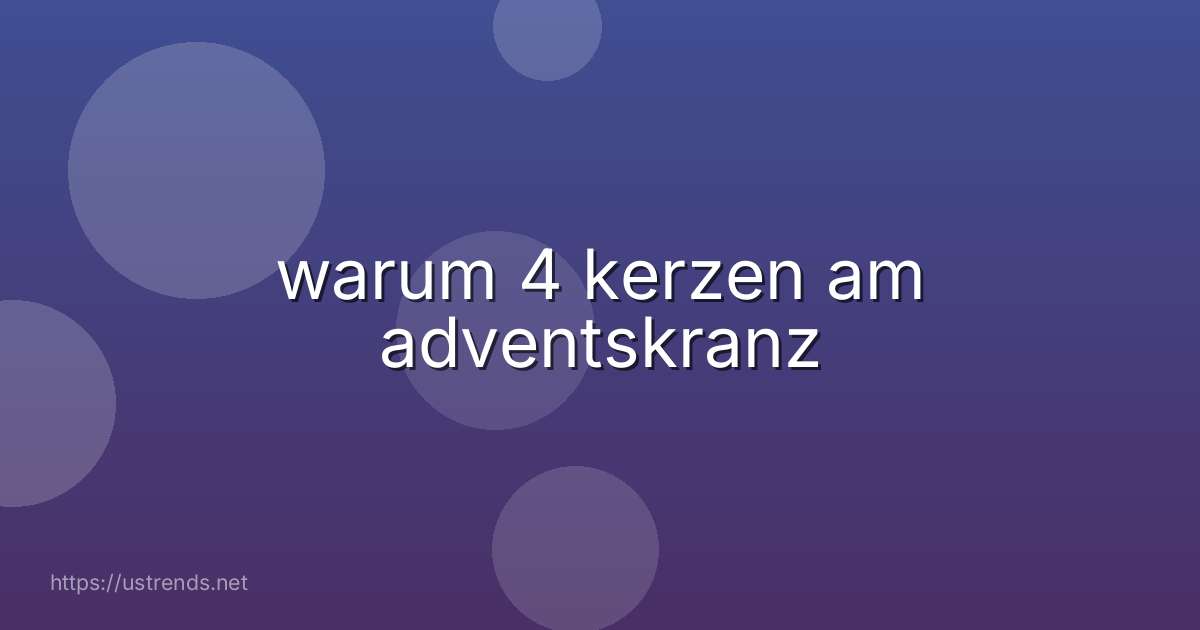warum 4 kerzen am adventskranz