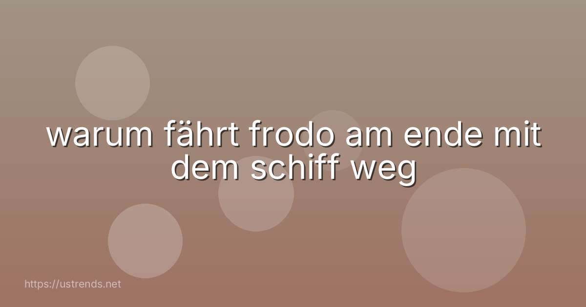 warum fährt frodo am ende mit dem schiff weg