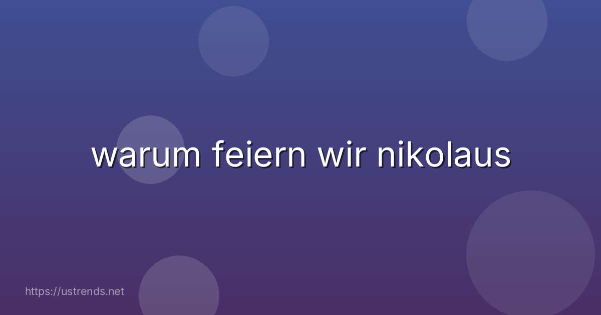 warum feiern wir nikolaus