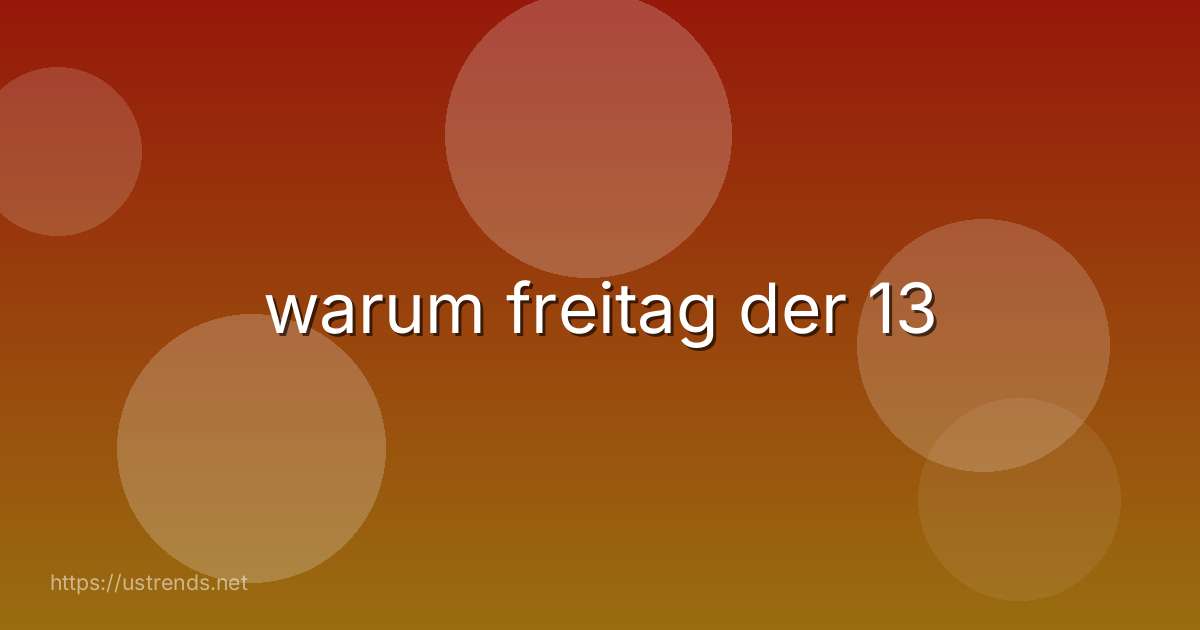 warum freitag der 13