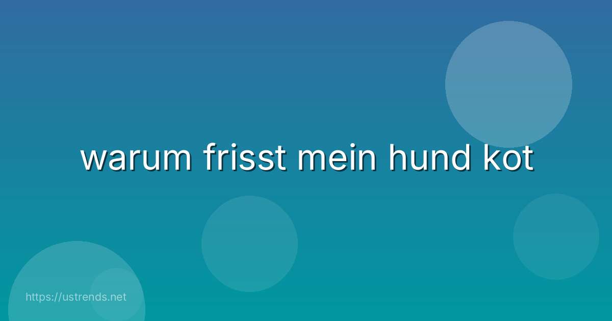 warum frisst mein hund kot