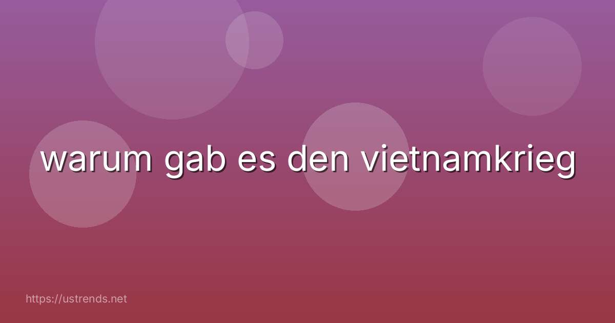 warum gab es den vietnamkrieg