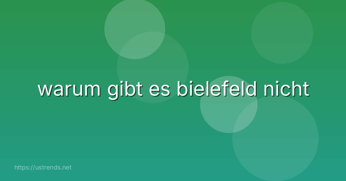 warum gibt es bielefeld nicht