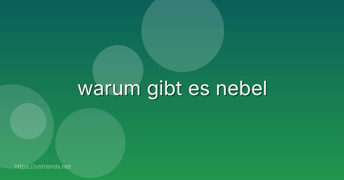 warum gibt es nebel