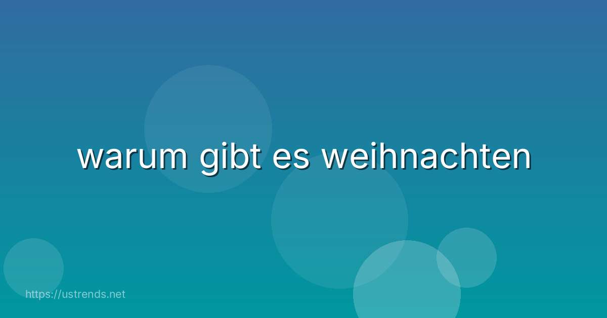 warum gibt es weihnachten