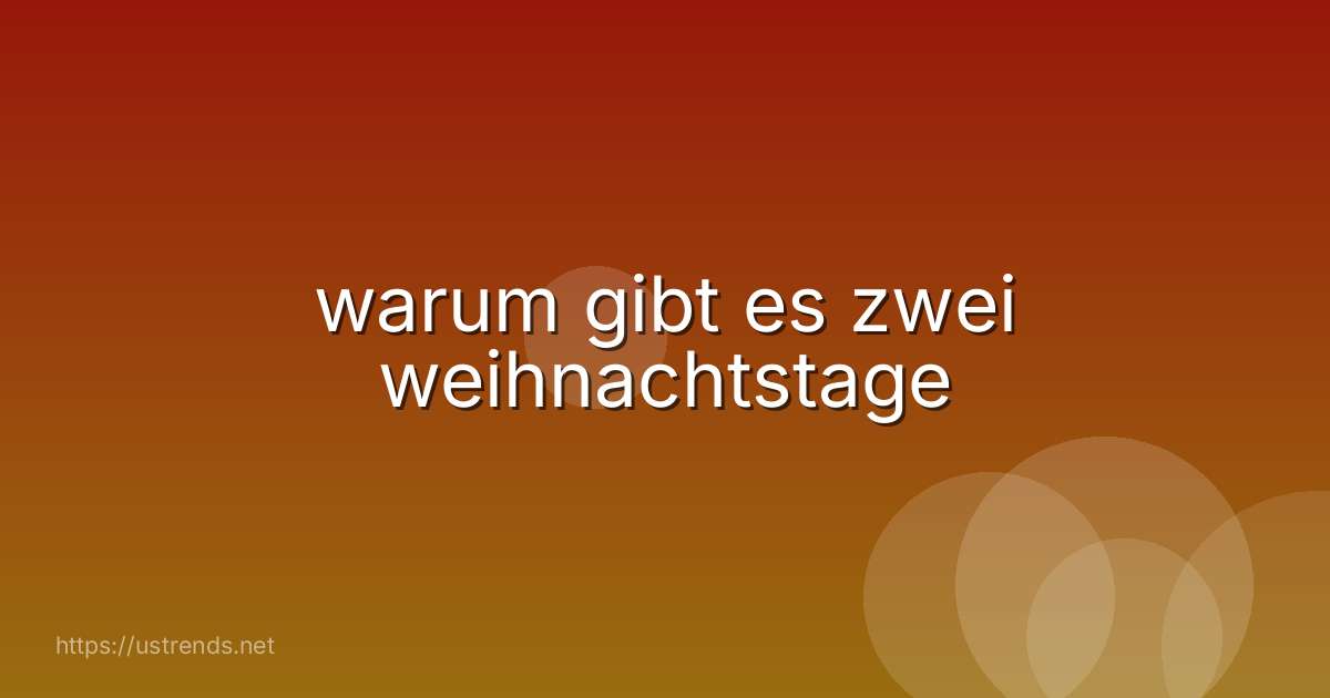 warum gibt es zwei weihnachtstage