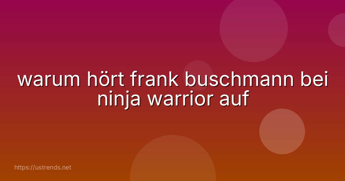 warum hört frank buschmann bei ninja warrior auf