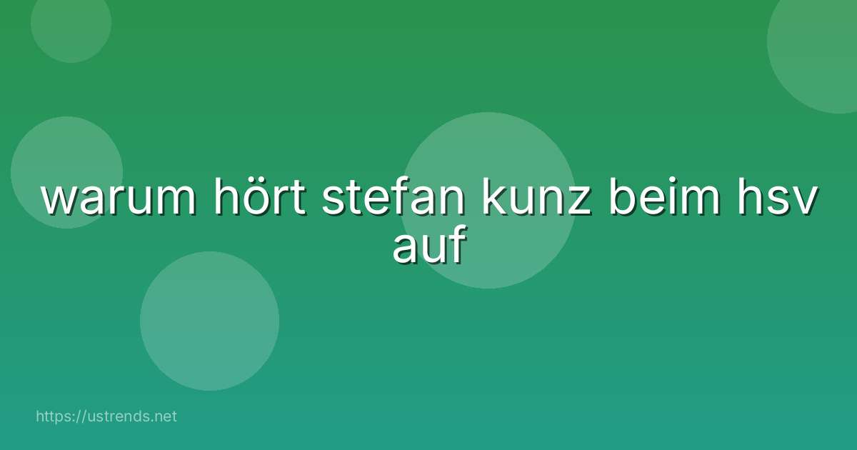 warum hört stefan kunz beim hsv auf