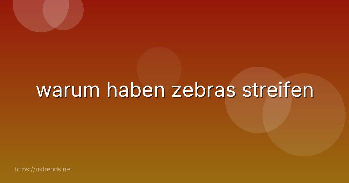warum haben zebras streifen