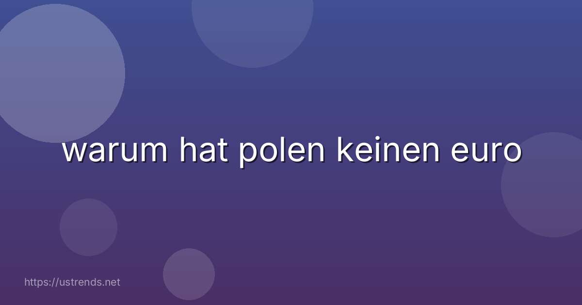 warum hat polen keinen euro