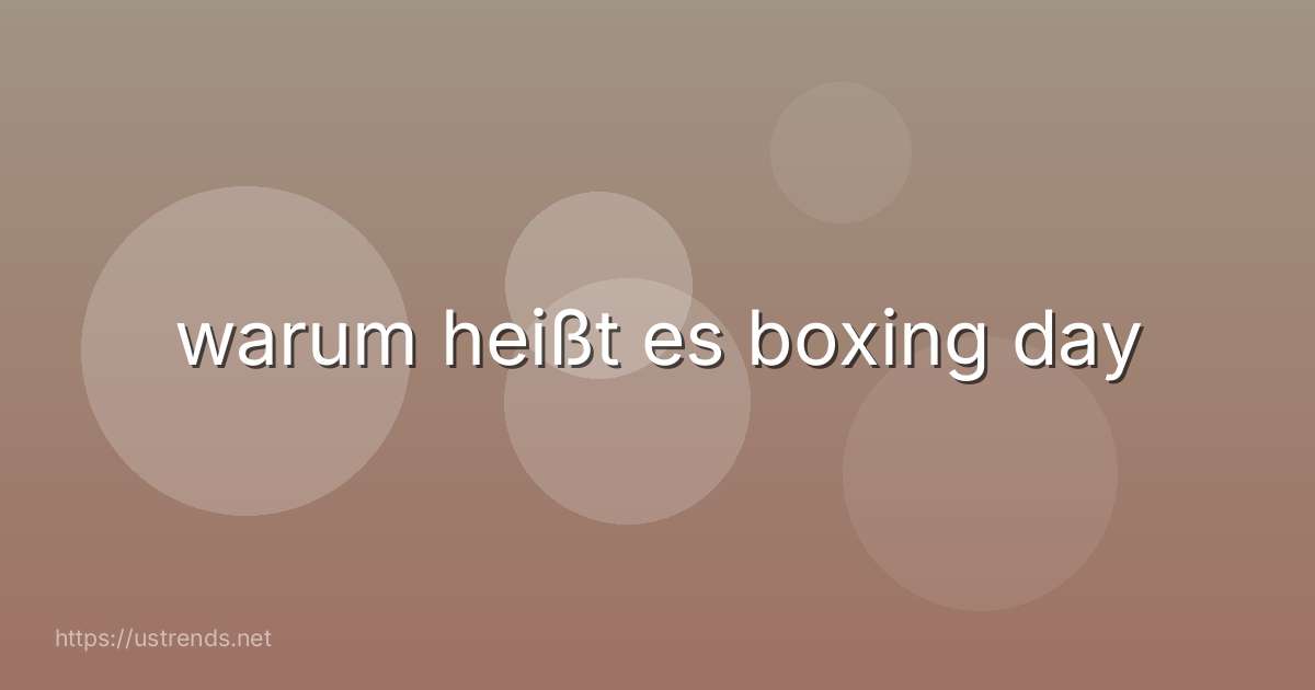 warum heißt es boxing day