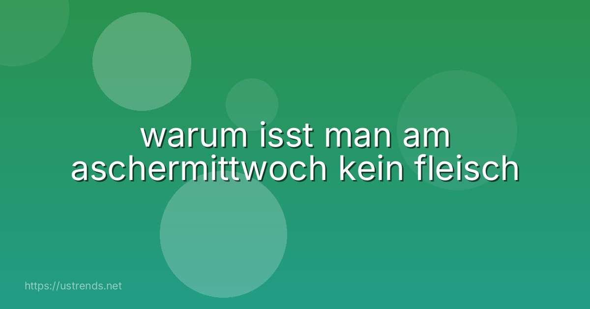 warum isst man am aschermittwoch kein fleisch