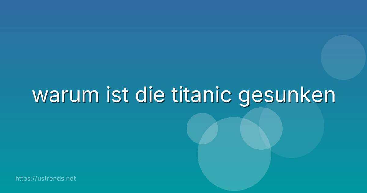 warum ist die titanic gesunken