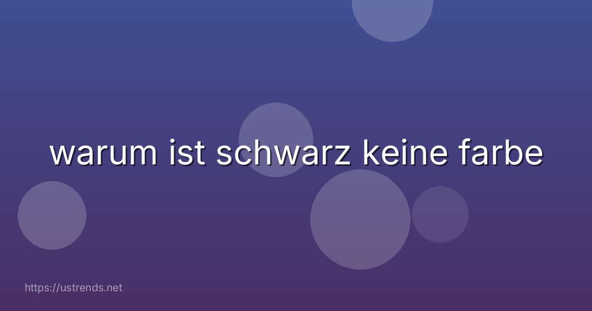 warum ist schwarz keine farbe