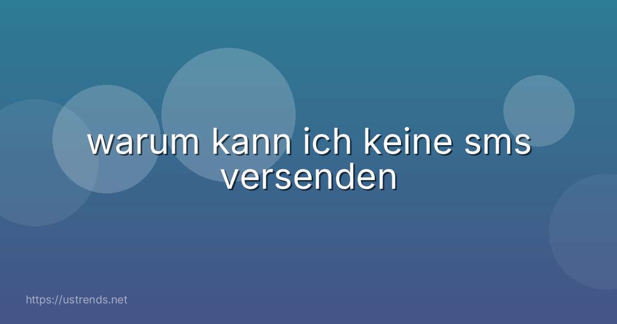 warum kann ich keine sms versenden