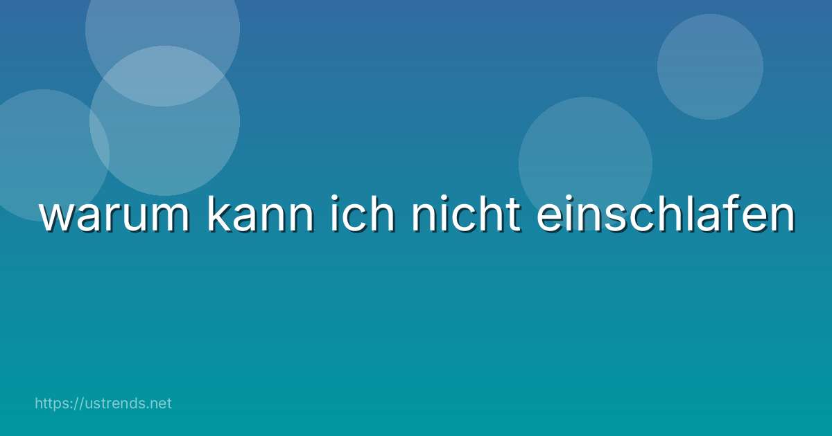 warum kann ich nicht einschlafen