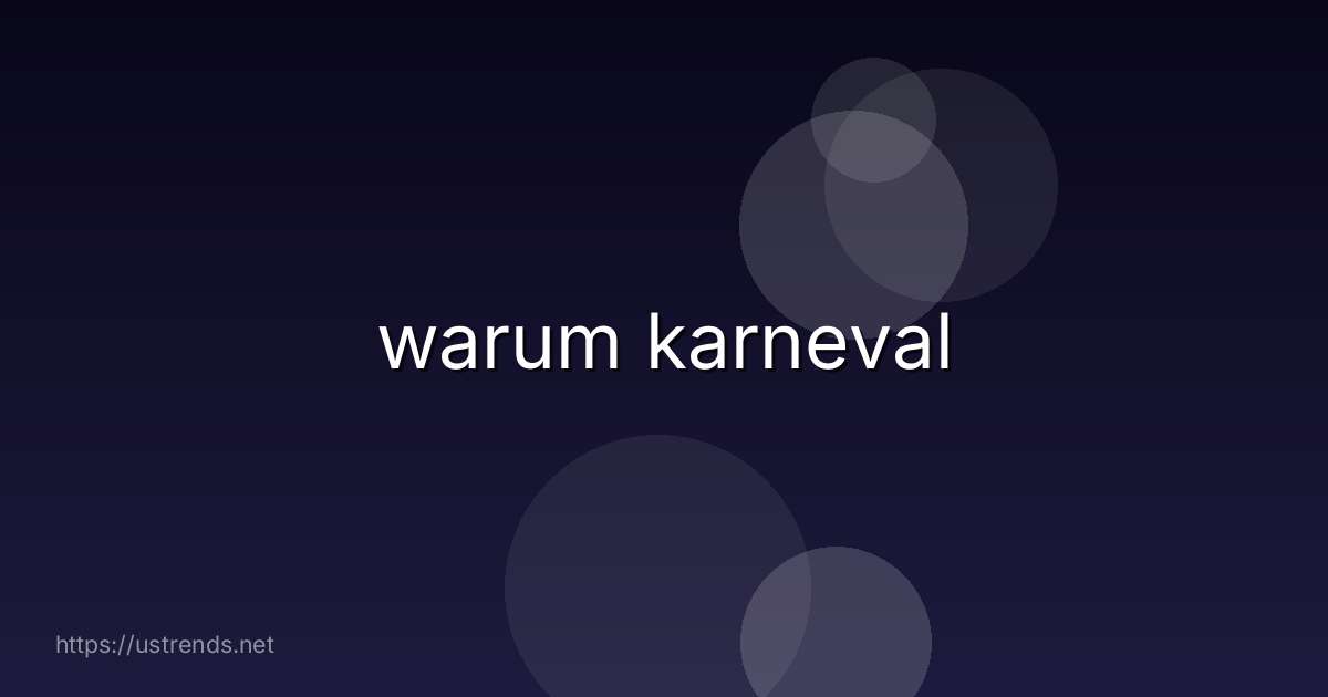 warum karneval