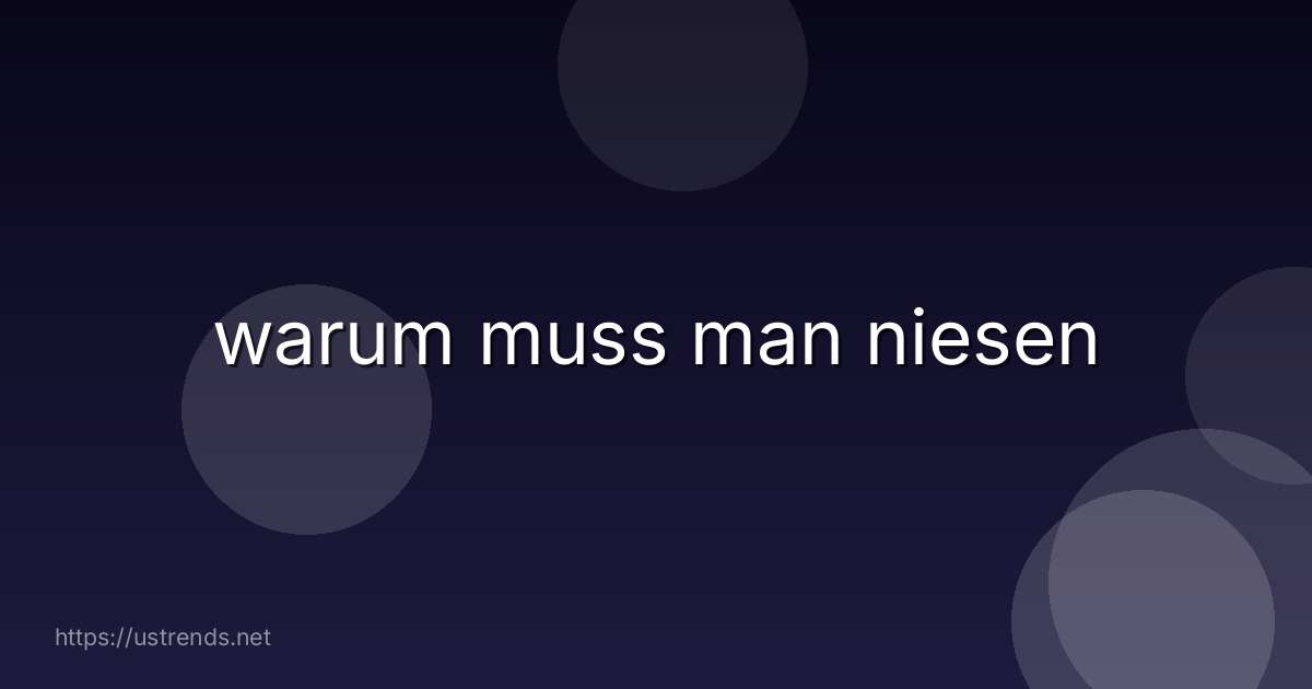 warum muss man niesen