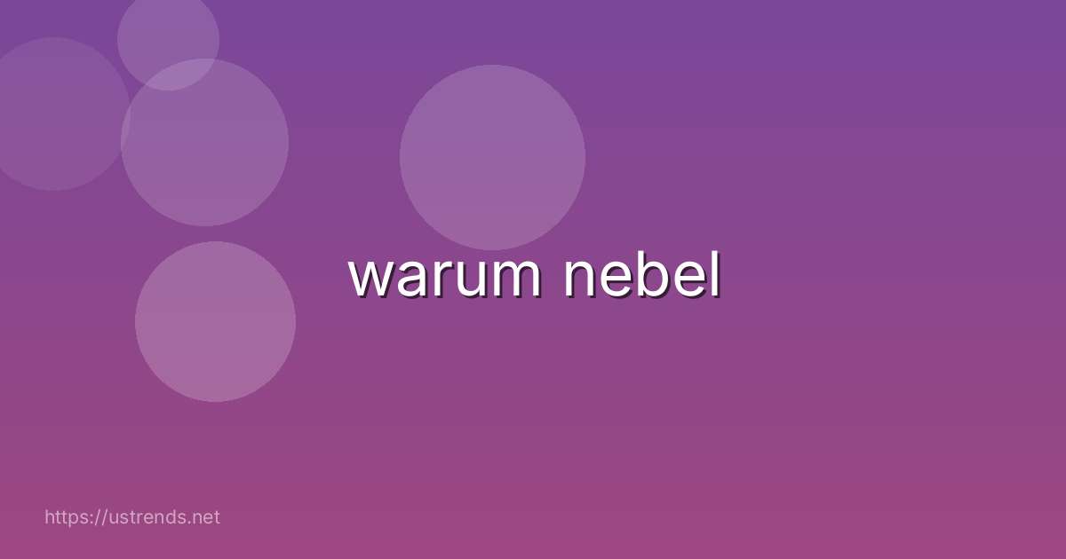 warum nebel