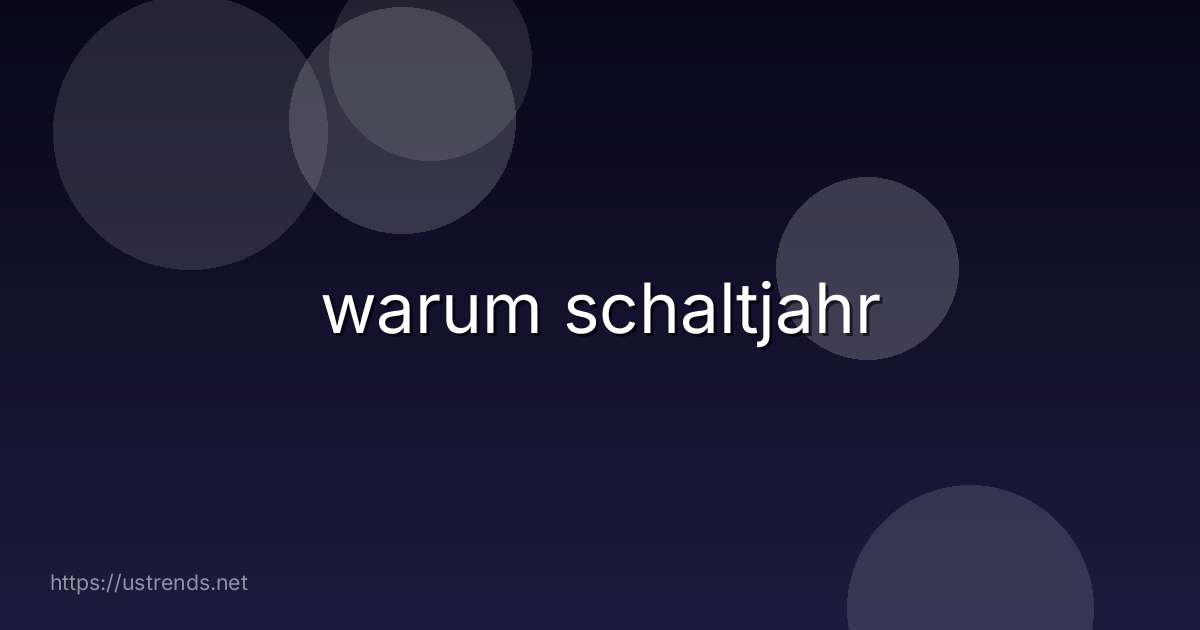 warum schaltjahr