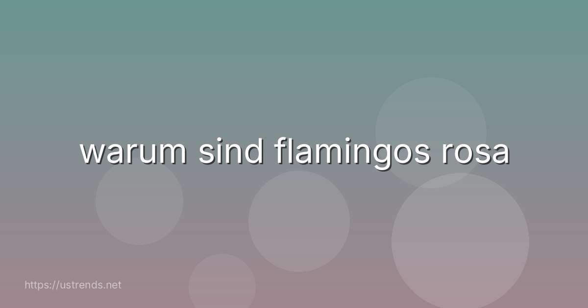 warum sind flamingos rosa