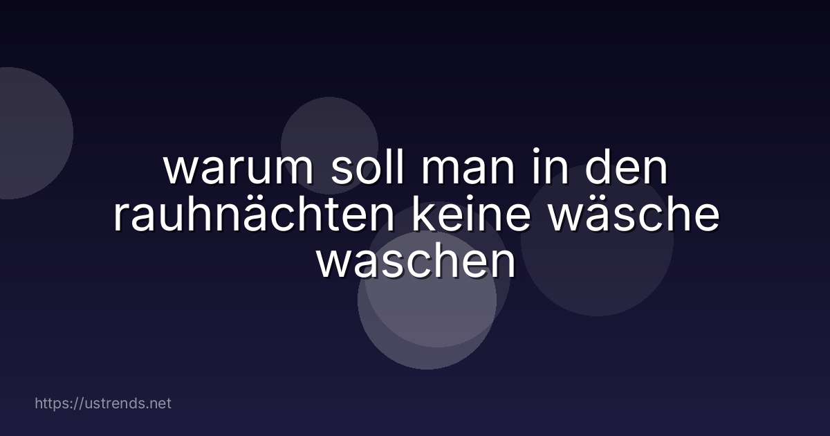 warum soll man in den rauhnächten keine wäsche waschen