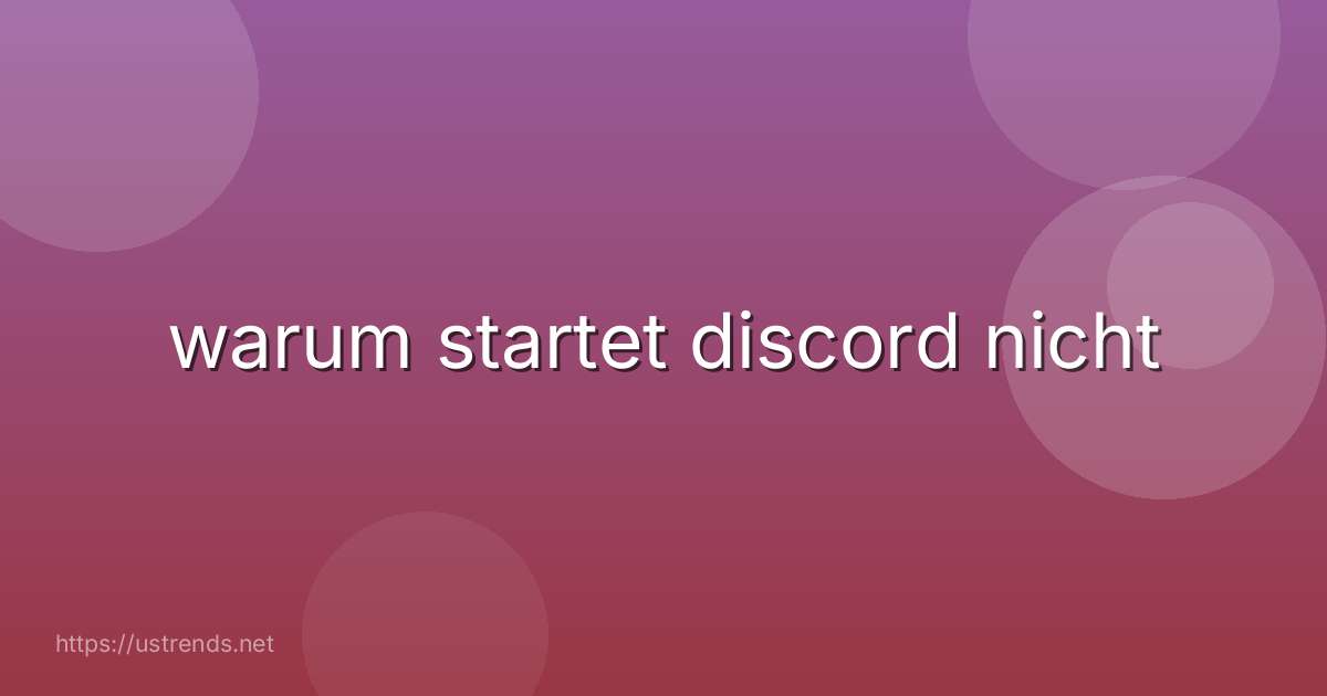 warum startet discord nicht