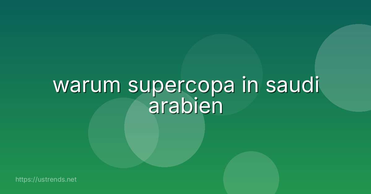 warum supercopa in saudi arabien