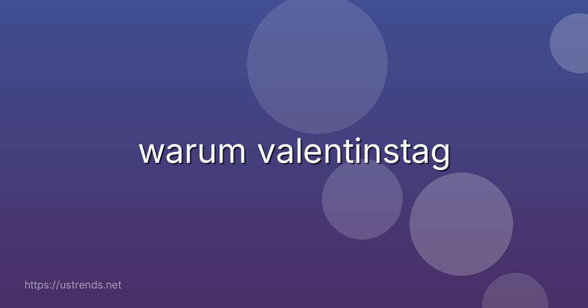 warum valentinstag