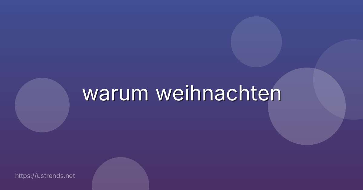 warum weihnachten