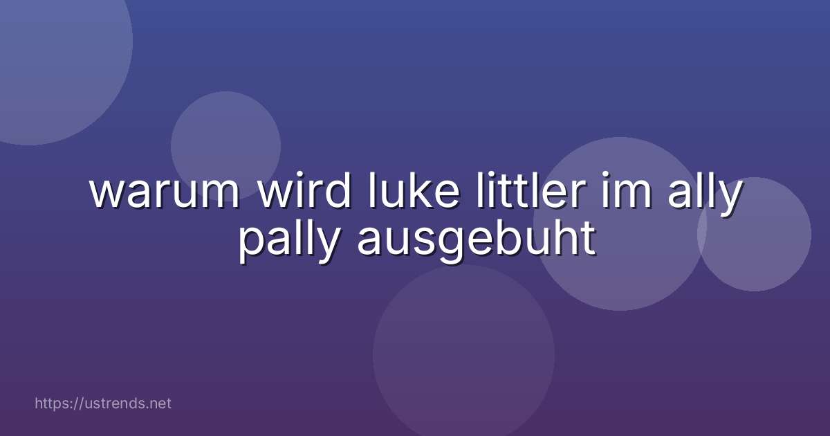 warum wird luke littler im ally pally ausgebuht