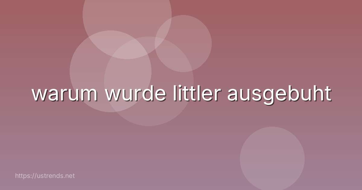 warum wurde littler ausgebuht