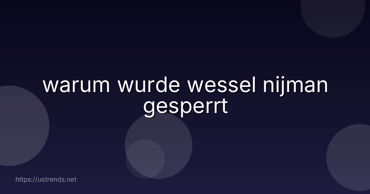 warum wurde wessel nijman gesperrt