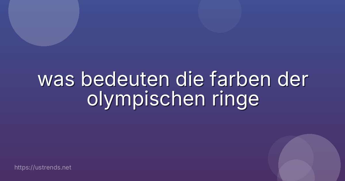 was bedeuten die farben der olympischen ringe