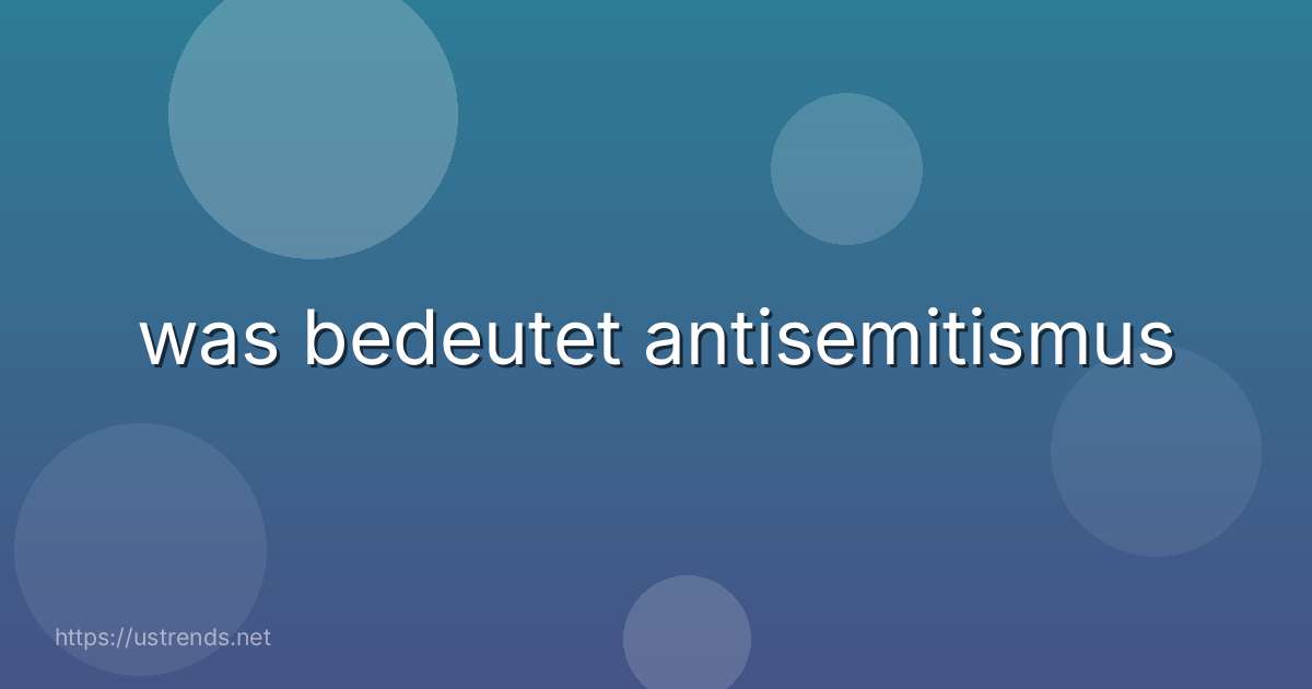 was bedeutet antisemitismus