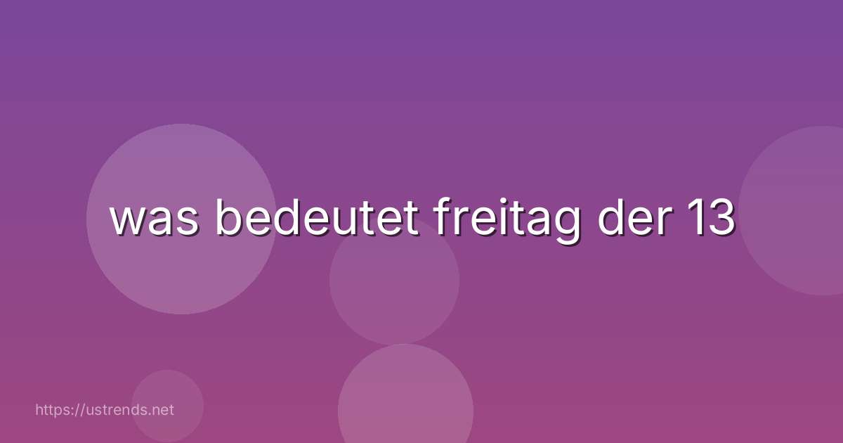 was bedeutet freitag der 13