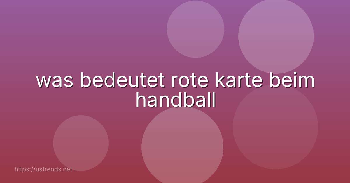 was bedeutet rote karte beim handball