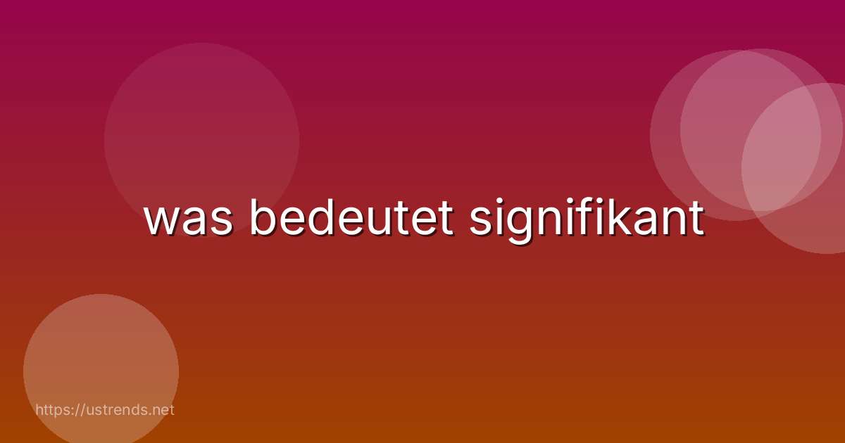 was bedeutet signifikant