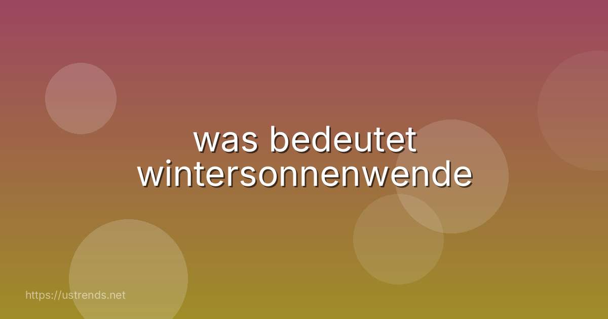 was bedeutet wintersonnenwende