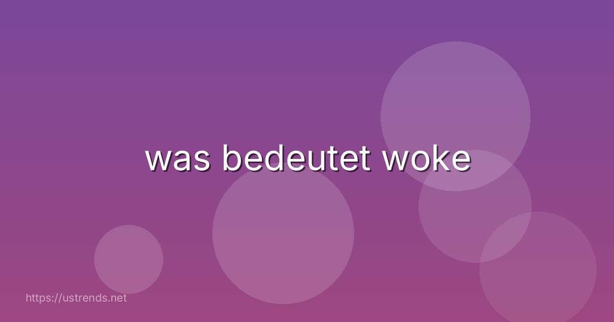 was bedeutet woke