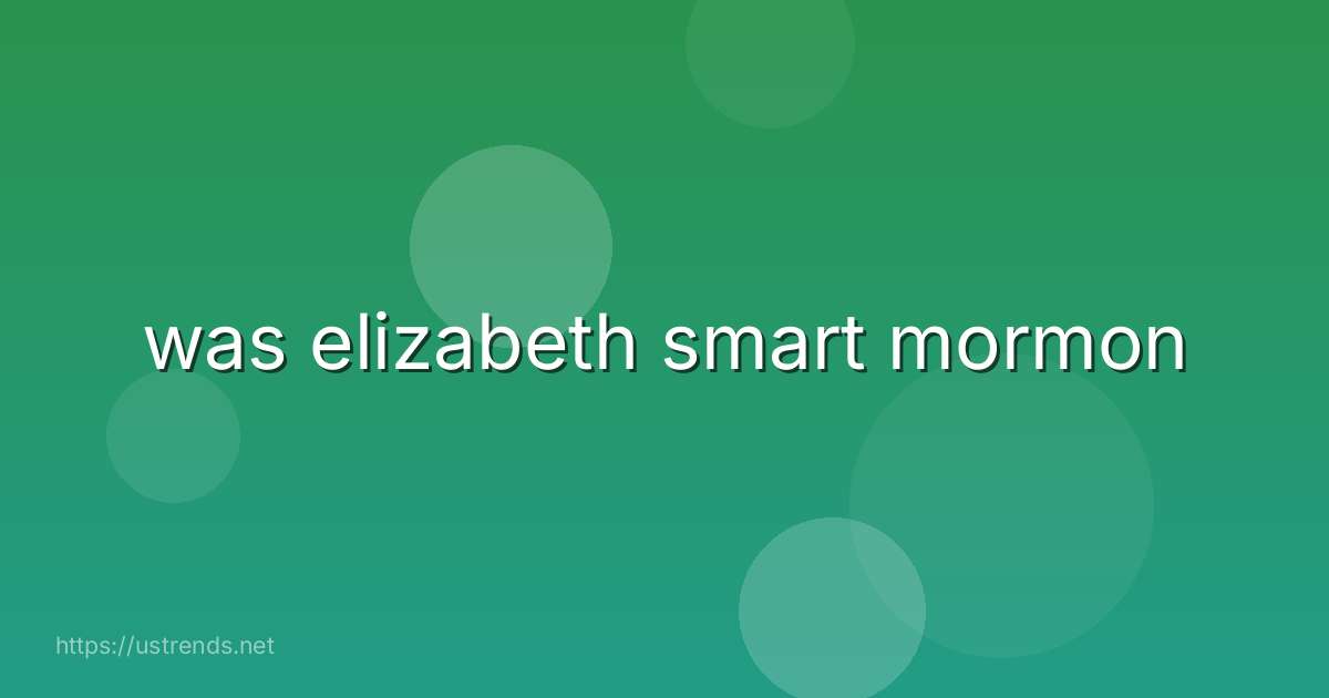 was elizabeth smart mormon